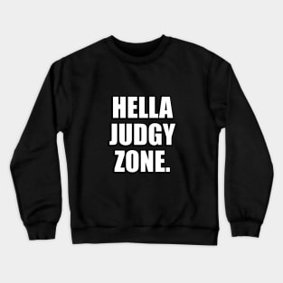 Hella Judgy Zone - gym quote Crewneck Sweatshirt